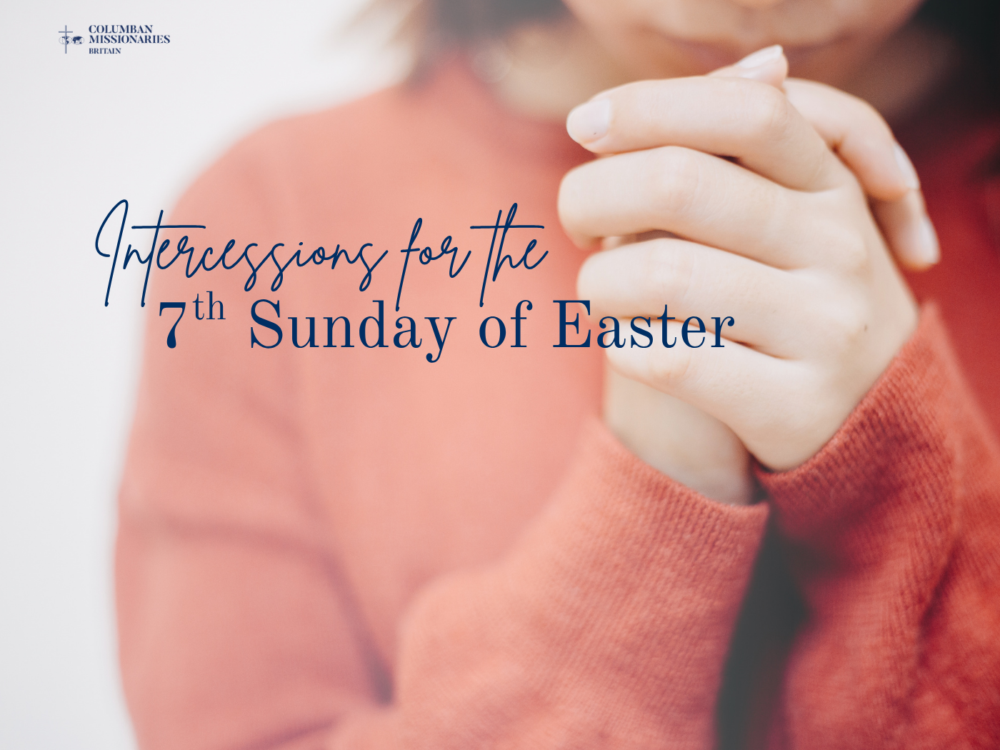 Intercessions for the 7th Sunday of Easter - Columban Missionaries