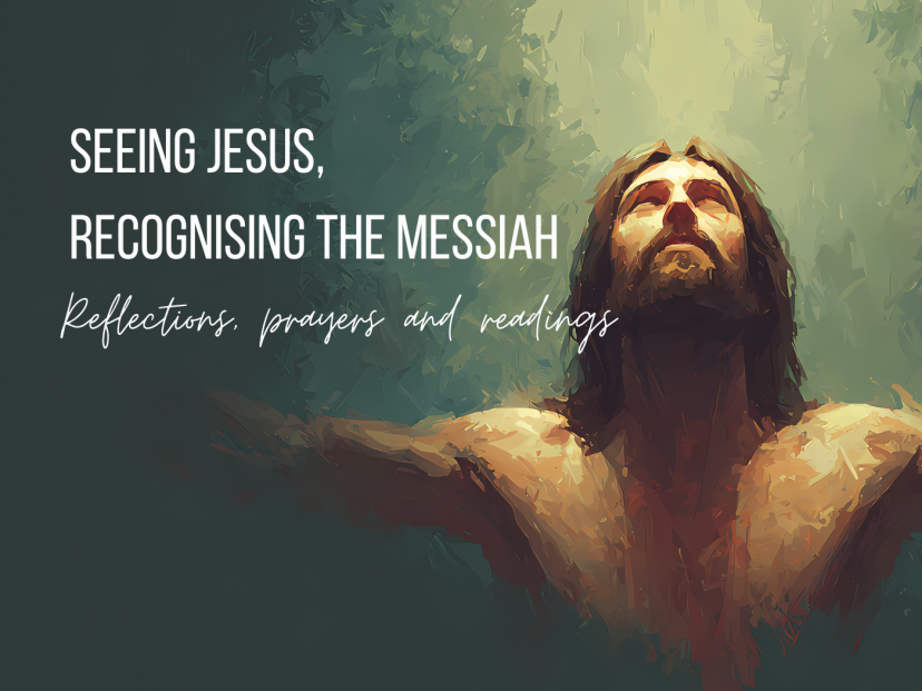 Seeing Jesus, recognising the Messiah