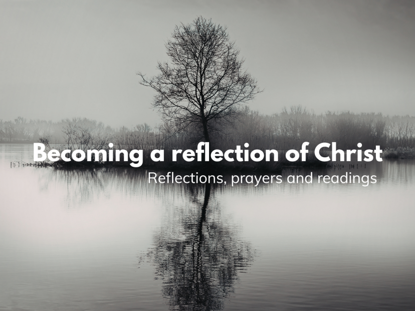 Becoming a reflection of Christ
