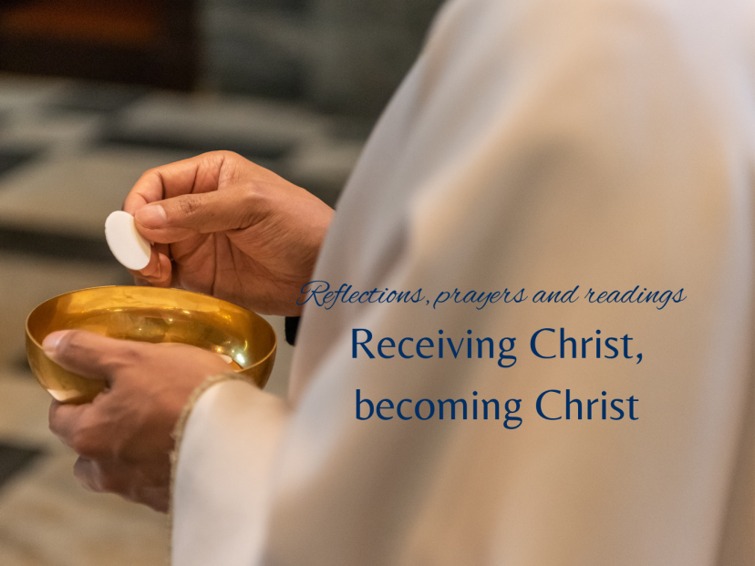 Receiving Christ, becoming Christ